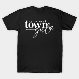 Just a small town girl T-Shirt